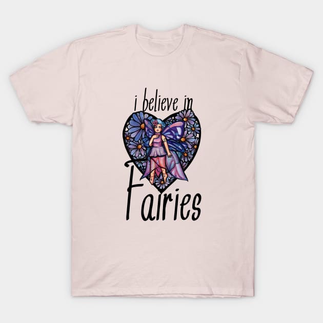 I Believe in Fairies T-Shirt by bubbsnugg